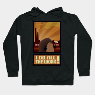 I do all the work! Hoodie